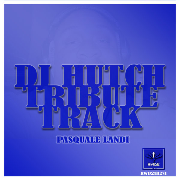 Pasquale Landi - DJ Hutch Tribute Track [RWD21B2S1]